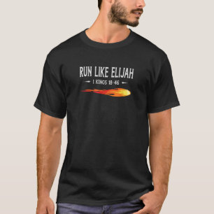 Run Like Elijah Funny Christian Runner Bible Verse T-Shirt
