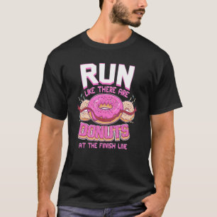 Run Like There Are Doughnuts At The Finish Line Do T-Shirt