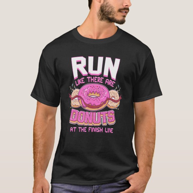 Run Like There Are Doughnuts At The Finish Line Do T-Shirt (Front)