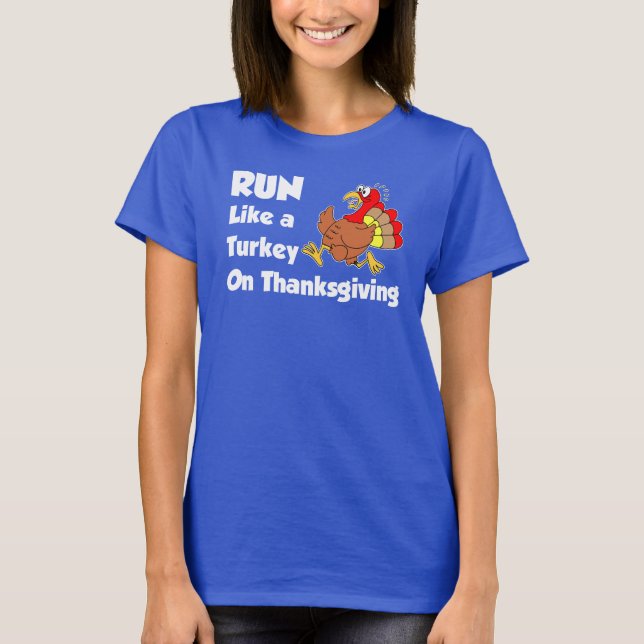Run Like Turkey On Thanksgiving (ON DARK) T-Shirt (Front)