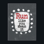 Run Like You Mean It Postcard<br><div class="desc">A cute typographic design that says "Run Like You Mean It".  It features black and red text on a white rectangle with funky,  playful white dots surrounding it,  all on a grey background.</div>