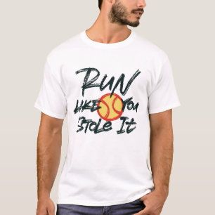 Run like you stole it T-Shirt