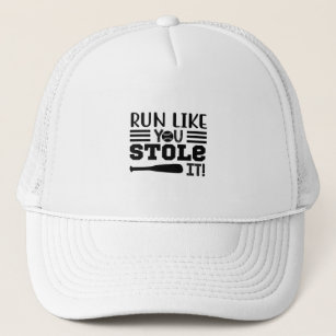 Run like you stole it! trucker hat