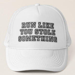 Run Like You Stole Something Trucker Hat