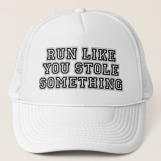 Run Like You Stole Something Trucker Hat (Front)