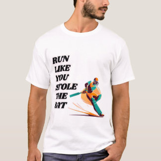 Run Like You Stole The Bat T-Shirt