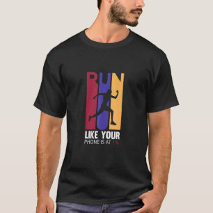 Run Like Your Phone 1 Jogging Cross Country Runne T-Shirt