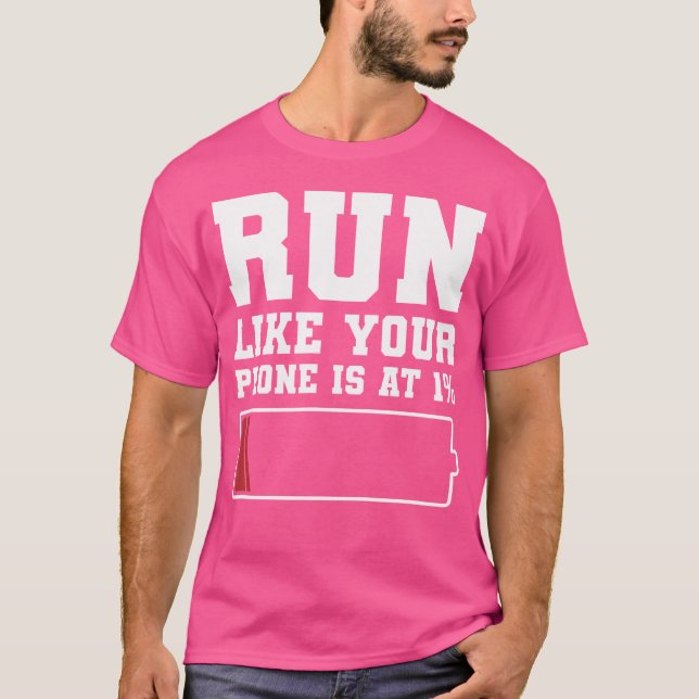 Run Like Your Phone Is At 1 Funny Marathon Run Run T-Shirt (Front)