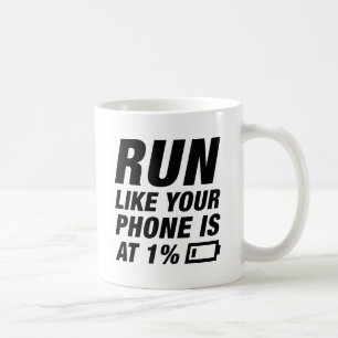 Run Like Your Phone Is At 1 Percent Coffee Mug