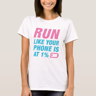 Run Like Your Phone Is At 1 Percent T-Shirt