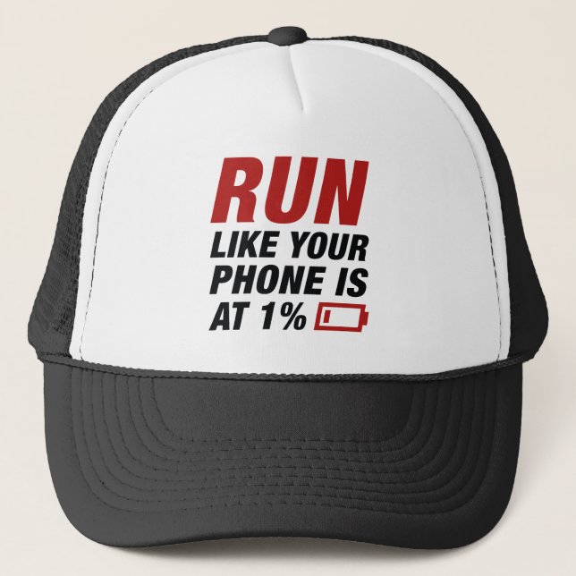 Run Like Your Phone Is At 1 Percent Trucker Hat (Front)