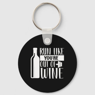 Run Like Youre Out of Wine Key Ring