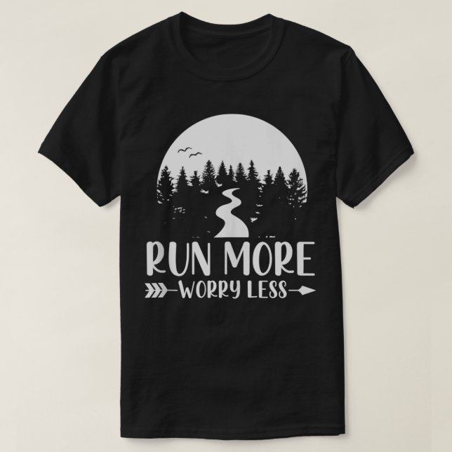 Run More Worry Less Running and Jogging  T-Shirt (Design Front)