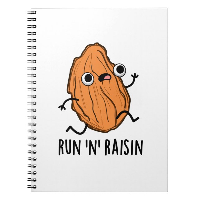 Run N Raisin Funny Food Pun  Notebook (Front)