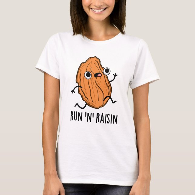 Run N Raisin Funny Food Pun  T-Shirt (Front)