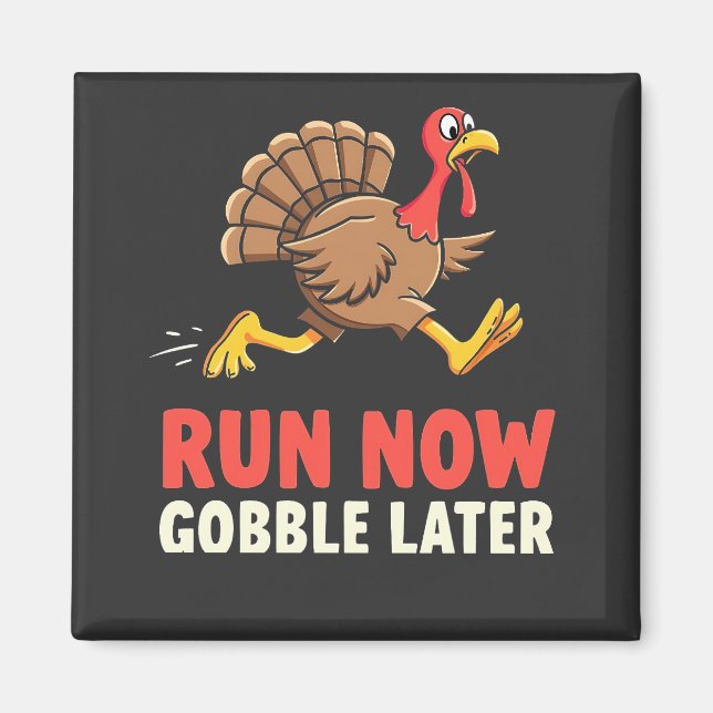 Run Now Gobble Later Turkey Runner Marathon  Magnet (Front)