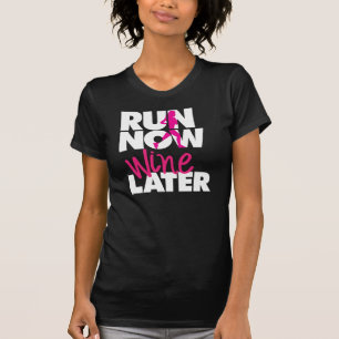 Run Now Wine Later T-Shirt