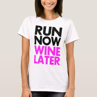 run now wine later T-Shirt