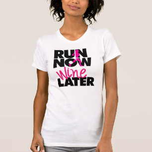 Run Now Wine Later T-Shirt