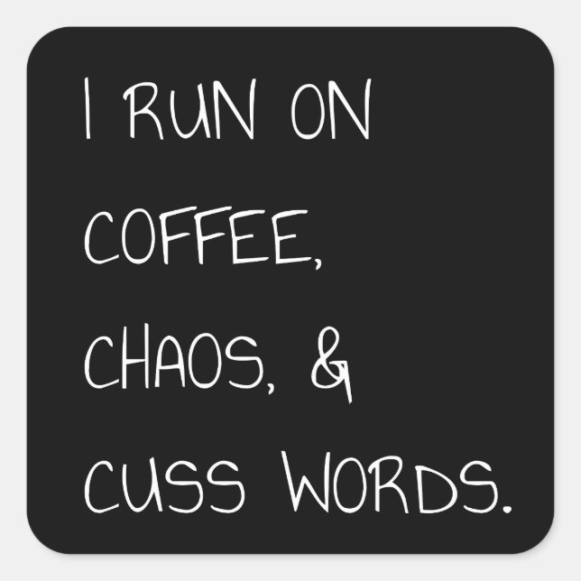 Run on Coffee Chaos Cuss Words Funny Mum Gift Square Sticker (Front)