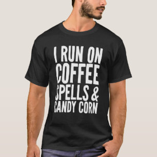 Run On Coffee Spells And Candy Corn Kids Adults Ha T-Shirt
