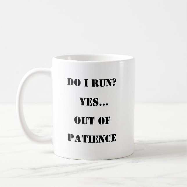 Run Out of Patience – Sassy Coffee Mug (Left)