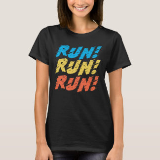 Run, Run, Run T-Shirt