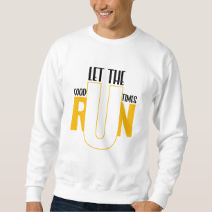 Run Runner Motivational  Inspirational Quotes Sweatshirt