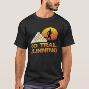 Run Runner Trail Running Nature Mountains Hills T-Shirt