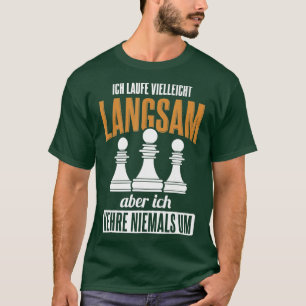 Run slowly Kehre Never To Bauer Chess Player Chess T-Shirt