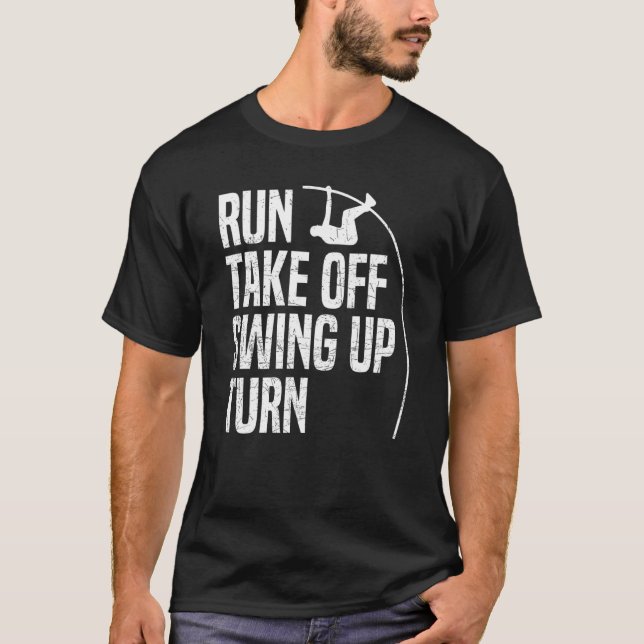 Run Take Off Swing Up Turn  Polevaulting Pole Vaul T-Shirt (Front)