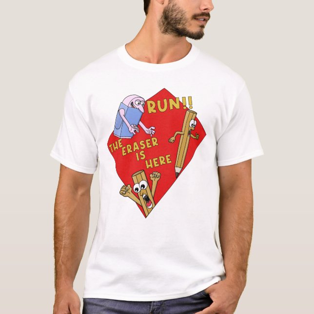 Run The Eraser Is Here Funny School T-Shirt (Front)