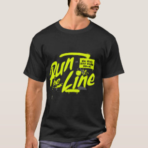 Run The Line Motivational T-Shirt
