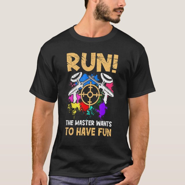 Run The Master Wants To Have Fun Paintball T-Shirt (Front)