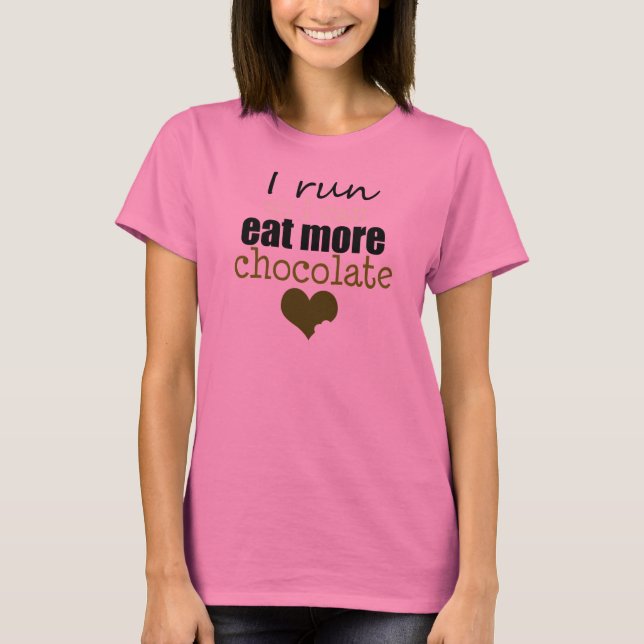 Run to Eat More Chocolate T-Shirt (Front)