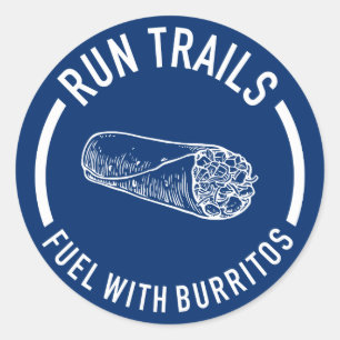 Run Trails, Fuel With Burritos Classic Round Sticker