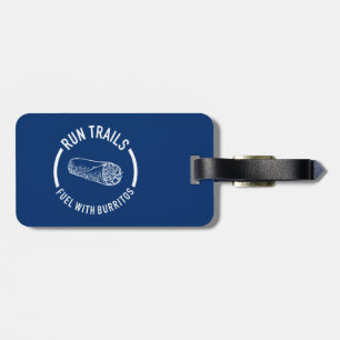 Run Trails, Fuel With Burritos Luggage Tag
