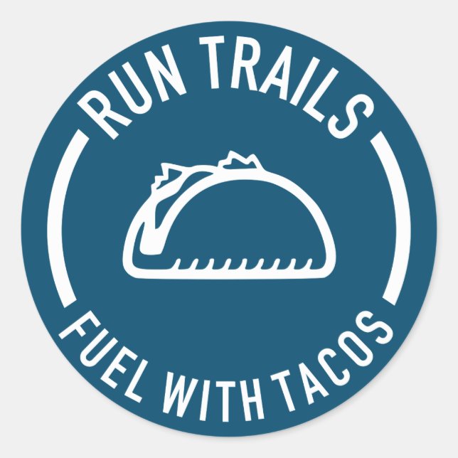 Run Trails Fuel With Tacos Classic Round Sticker (Front)