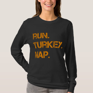 Run Turkey Nap Thanksgiving,Funny Turkey Trot Runn T-Shirt