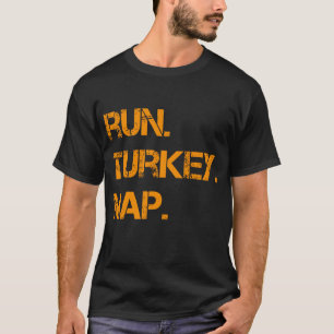 Run Turkey Nap Thanksgiving,Funny Turkey Trot Runn T-Shirt