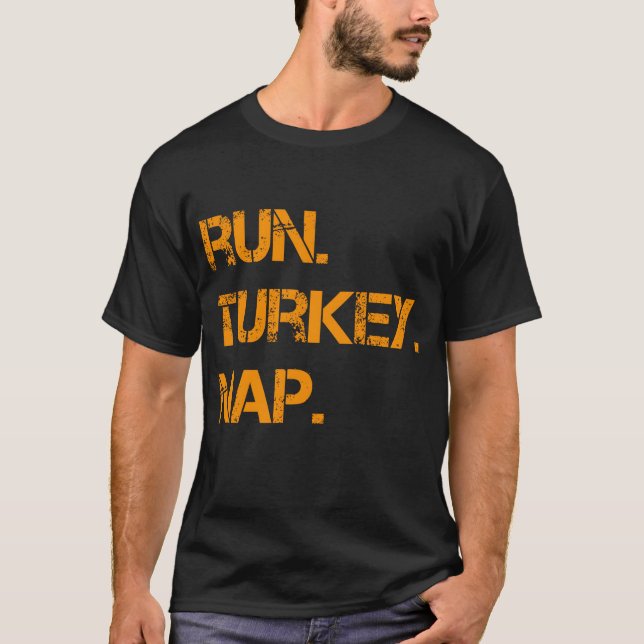 Run Turkey Nap Thanksgiving,Funny Turkey Trot Runn T-Shirt (Front)