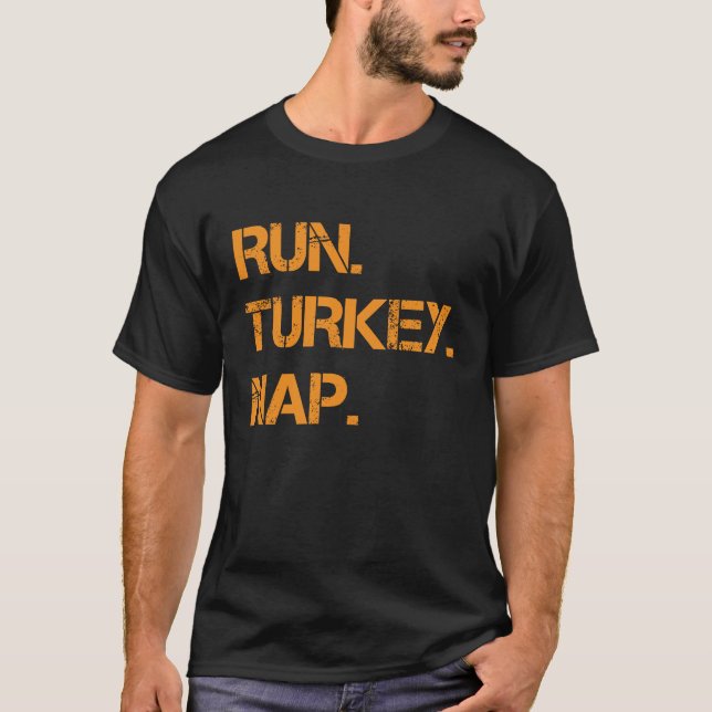 Run Turkey Nap Thanksgiving Funny Turkey Trot T-Shirt (Front)