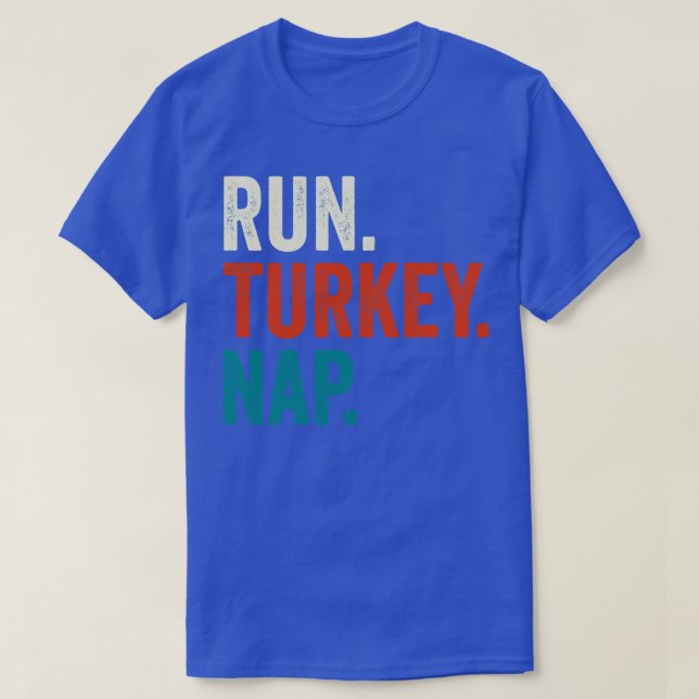 Run Turkey Nap Thanksgiving Gift T-Shirt (Design Front)