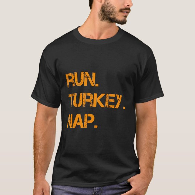 Run Turkey Nap Thanksgiving Shirtfunny Turkey Trot T-Shirt (Front)