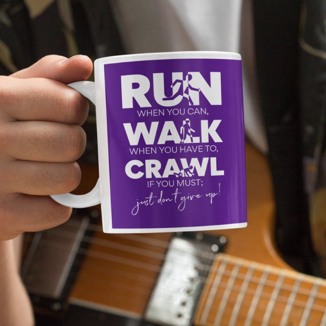 Run... Walk... Crawl... Just Don't Give Up! Coffee Mug (Creator Uploaded)