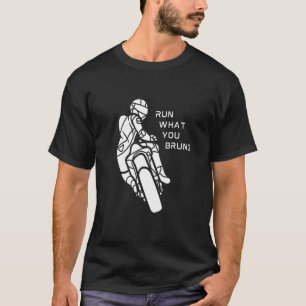 Run What You Brung Hooligan Motorcycle Racing T-Shirt
