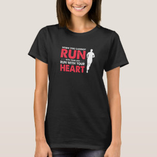 Run With Your Heart Cool Motivational Running Pres T-Shirt