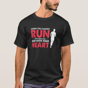 Run With Your Heart Cool Motivational Running Pres T-Shirt