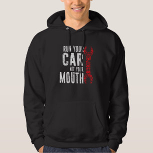 Run Your Car Not Your Mouth Garage Distressed Mech Hoodie