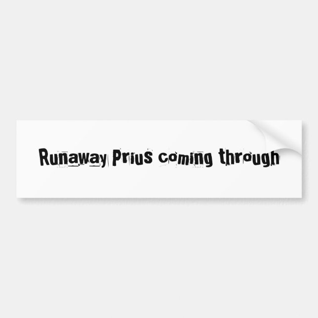 Runaway Prius coming through Bumper Sticker (Front)